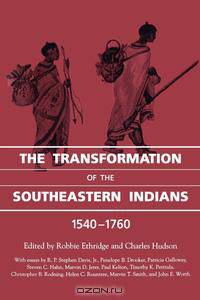 The Transformation of the Southeastern Indians, 1540-1760