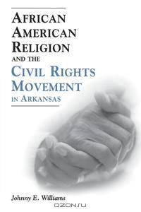 African American Religion and the Civil Rights Movement in Arkansas