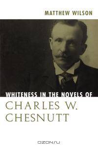 Whiteness in the Novels of Charles W. Chesnutt