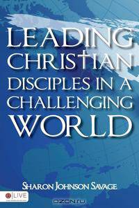 Leading Christian Disciples in a Challenging World