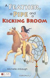 A Feather, a Pipe and a Kicking Broom