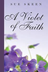 A Violet of Faith