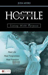 Hostile Conception Living with Purpose