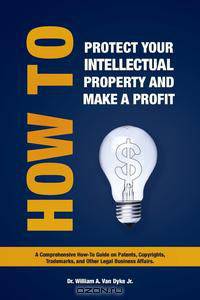 How to Protect Your Intellectual Property and Make a Profit
