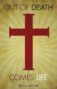 Out of Death Comes Life