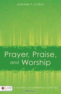 Prayer, Praise, and Worship