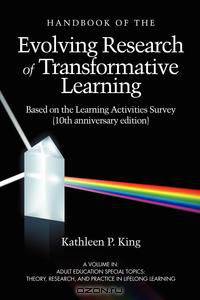 The Handbook of the Evolving Research of Transformative Learning Based on the Learning Activities Survey (10th Anniversary Edition) (PB)