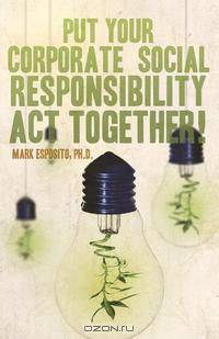 Put Your Corporate Social Responsibility Act Together!