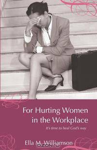 For Hurting Women in the Workplace