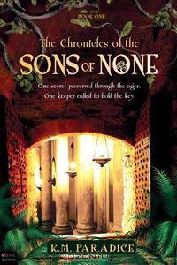 The Chronicles of the Sons of None, Book One