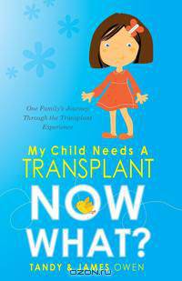 My Child Needs a Transplant, Now What?