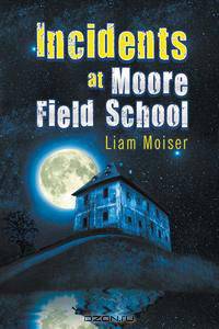 Incidents at Moore Field School