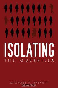Isolating the Guerrilla