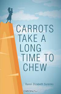 Carrots Take a Long Time to Chew