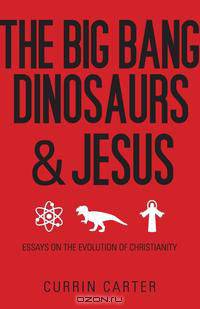 The Big Bang, Dinosaurs, & Jesus