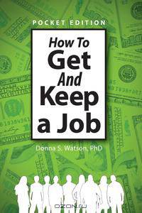 How to Get and Keep a Job