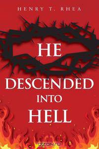 He Descended Into Hell