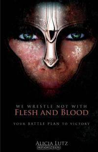We Wrestle Not with Flesh and Blood
