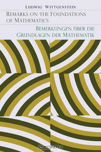 Remarks on the Foundation of Mathematics [Bemerkungen uber die Grundlagen der Mathematik]