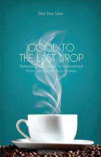 Good to the Last Drop