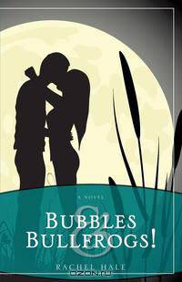 Bubbles & Bullfrogs!