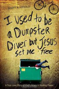 I Used to Be a Dumpster Diver But Jesus Set Me Free