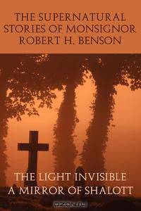 The Supernatural Stories of Monsignor Robert H. Benson
