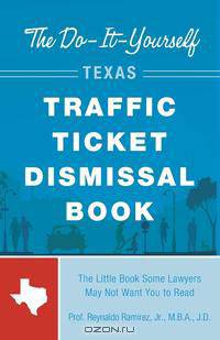 The Do-It-Yourself Texas Traffic Ticket Dismissal Book