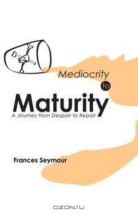 Mediocrity to Maturity