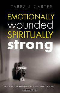 Emotionally Wounded Spiritually Strong
