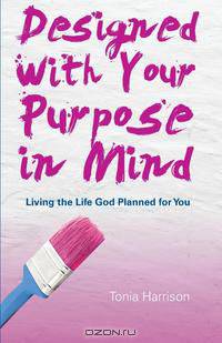 Designed with Your Purpose in Mind