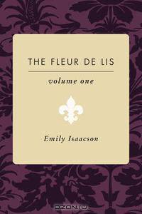 The Fleur de Lis, Volume One