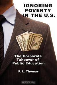 Ignoring Poverty in the U.S. the Corporate Takeover of Public Education