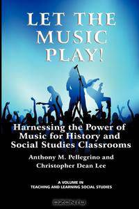 Let the Music Play! Harnessing the Power of Music for History and Social Studies Classrooms