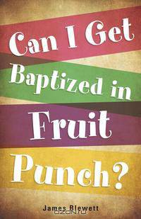 Can I Get Baptized in Fruit Punch?