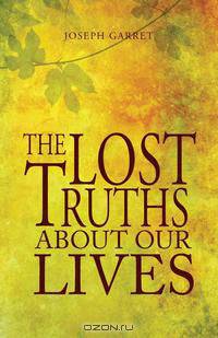The Lost Truths about Our Lives