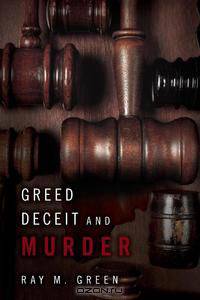 Greed Deceit and Murder