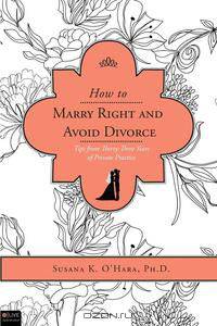 How to Marry Right and Avoid Divorce