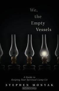 We, the Empty Vessels
