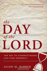 The Day of the Lord, the Key to Understanding End-Time Prophecy