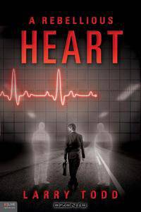 A Rebellious Heart