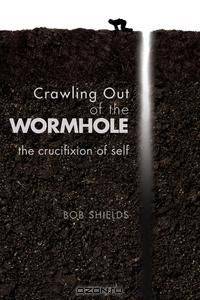 Crawling Out of the Wormhole