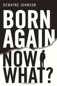 Born Again... Now What?
