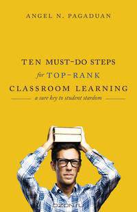 Ten Must-Do Steps for Top-Rank Classroom Learning