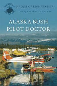 Alaska Bush Pilot Doctor