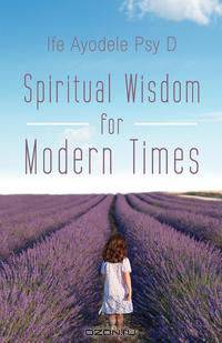 Spiritual Wisdom for Modern Times