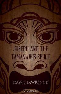 Joseph and the Tamanawis Spirit