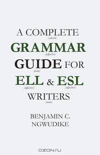 A Complete Grammar Guide for ELL and ESL Writers