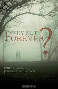 Why Not Forever?