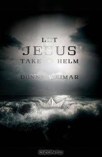 Let Jesus Take the Helm
